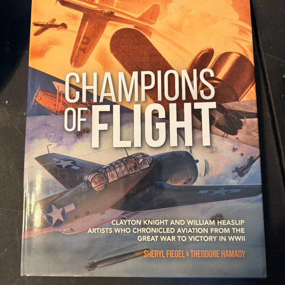Champions of Flight : Clayton Knight and William Heaslip: Artists Who Chronicled